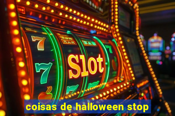 coisas de halloween stop